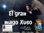 El mago Xuso este viernes día 24 a las 20:00 horas en el Centro Cívico Municipal